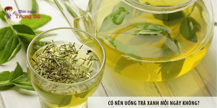 Có nên uống trà xanh mỗi ngày không?