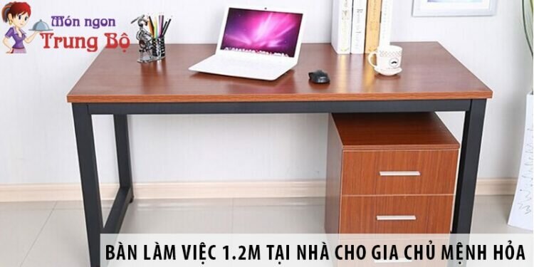 Mua bàn làm việc 1.2m tại nhà cho gia chủ mệnh Hỏa