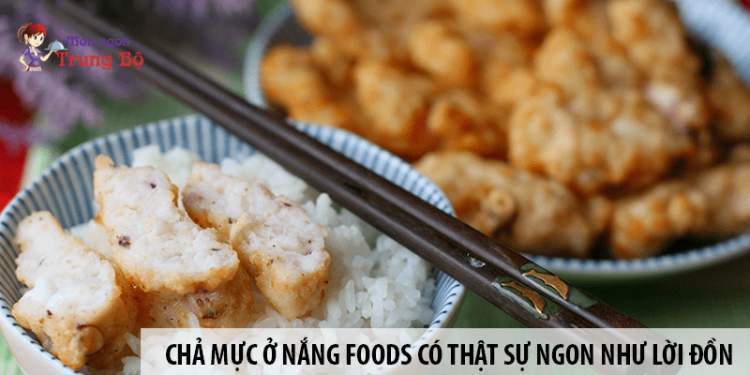 Chả mực ở Nắng Foods có thật sự ngon như lời đồn thổi?