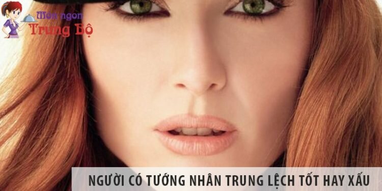 Người có tướng nhân trung lệch tính cách và vận mệnh ra sao? Người có tướng nhân trung lệch tính cách và vận mệnh ra sao?