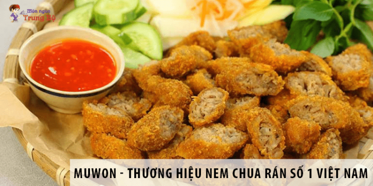 Muwon - Thương hiệu nem chua rán an toàn số 1 thị trường Việt