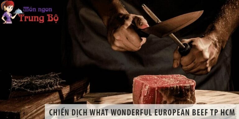 Chiến dịch “What Wonderful European Beef” đã quay trở lại TP HCM