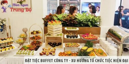 Đặt tiệc buffet cho công ty là xu hướng tổ chức tiệc hiện đại