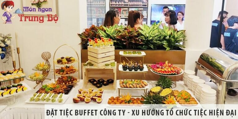 Đặt tiệc buffet cho công ty là xu hướng tổ chức tiệc hiện đại