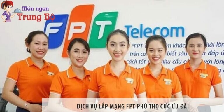 Dịch vụ lắp mạng FPT Phú Thọ cực ưu đãi