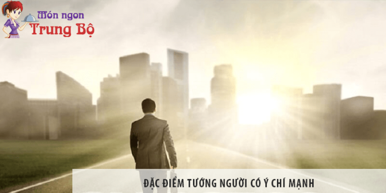 Đặc điểm tướng người có ý chí mạnh